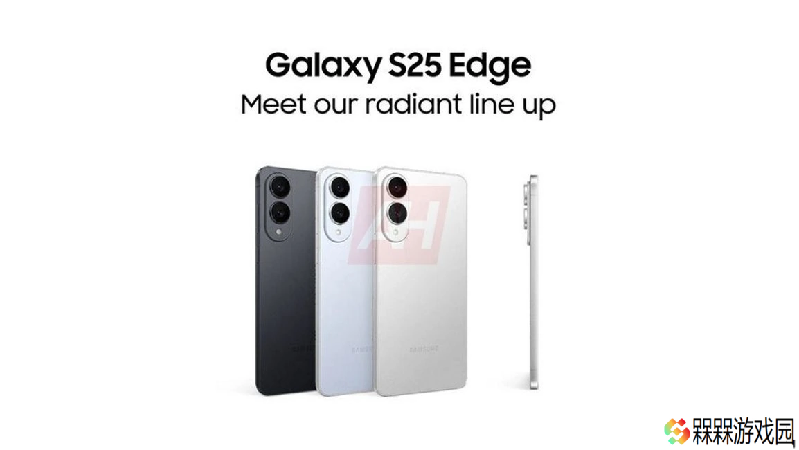 三星最薄旗舰 Galaxy S25 Edge 手机宣传物料曝光：2 亿主摄、厚 5.8 毫米